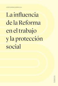 La influencia de la Reforma en el trabajo y la protección social - José Moreno Berrocal - ebook