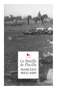 La batalla de placilla - Marcelo Mellado - ebook