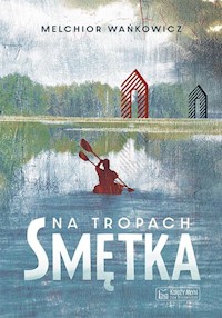 Na tropach Smętka - Melchior Wańkowicz - audiobook + książka