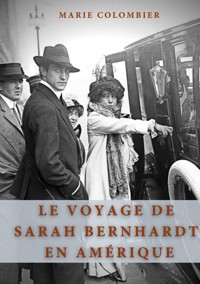 Le Voyage de Sarah Bernhardt en Amérique - Marie Colombier - ebook