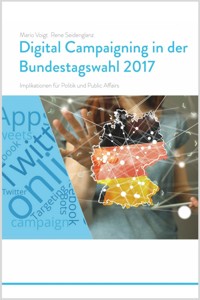 Trendstudie Digital Campaigning in der Bundestagswahl 2017 - Implikationen für Politik und Public Affairs - Mario Voigt - ebook