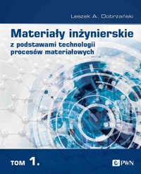 Materiały inżynierskie z podstawami technologii procesów materiałowych Tom 1 - Dobrzański Leszek A. - książka
