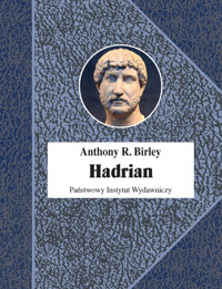 Hadrian. Cesarz niestrudzony - Anthony R. Birley - ebook
