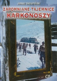 Zapomniane tajemnice Karkonoszy - Skowroński Janusz - książka