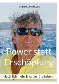 Power statt Erschöpfung - Ulrike Güdel - ebook