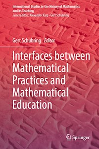 Interfaces between Mathematical Practices and Mathematical Education -  - ebook
