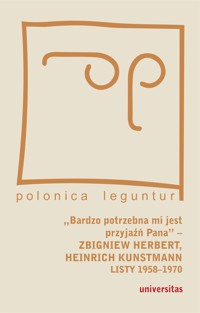 „Bardzo potrzebna mi jest przyjaźń Pana” – Zbigniew Herbert, Heinrich Kunstmann: Listy 1958-1970 - Redakcja: Marek Zybura - ebook