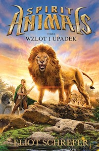 Spirit Animals Tom 6 Wzlot i upadek - Eliot Schrefer - książka