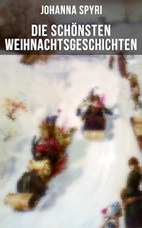 Die schönsten  Weihnachtsgeschichten von Johanna Spyri - Johanna Spyri - ebook