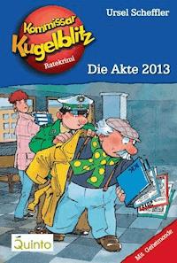 Kommissar Kugelblitz 20. Die Akte 2013 - Ursel Scheffler - ebook