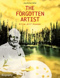 The Forgotten Artist William "Bill" Alexander - Jörg-Michael Müller - ebook