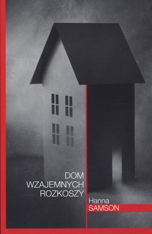 Dom wzajemnych rozkoszy - Hanna Samson - ebook + książka
