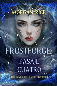 Frostforge: pasaje cuatro (Libro cuatro de la serie Frostforge) - Rice Morgan - ebook