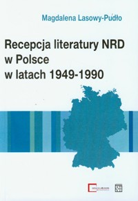 Recepcja literatury NRD w Polsce w latach 1949-1990 - Lasowy-Pudło Magdalena - książka