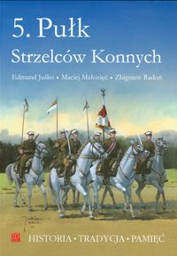 5. Pułk Strzelców Konnych - Juśko Edmund, Małozięć Maciej, Radoń Zbigniew - książka