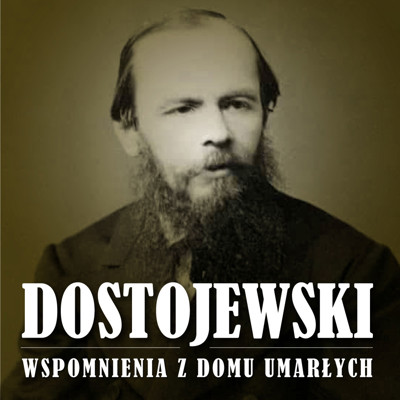 Okładka książki Wspomnienia z domu umarłych (Wspomnienia z martwego domu)
