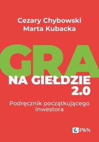 Gra na giełdzie 2.0 - Chybowski Cezary, Kubacka Marta - książka
