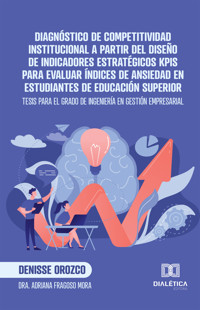 Diagnóstico de Competitividad Institucional a partir del diseño de indicadores estratégicos KPIs para evaluar índices de ansiedad en estudiantes de educación superior - Denisse Orozco - ebook