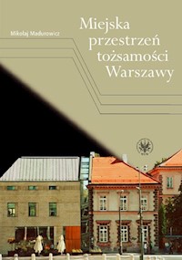 Miejska przestrzeń tożsamości Warszawy - Mikołaj Madurowicz - książka