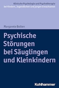 Psychische Störungen bei Säuglingen und Kleinkindern - Margarete Bolten - ebook