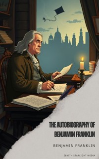 The Autobiography of Benjamin Franklin - Benjamin  Franklin - ebook