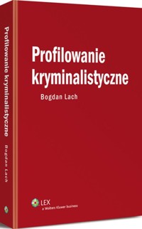 Profilowanie kryminalistyczne - Bogdan Lach - książka