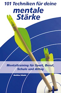 101 Techniken für deine mentale Stärke - Matthias Stäuble - ebook