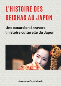 L'histoire des Geishas au Japon - Hermann Candahashi - ebook