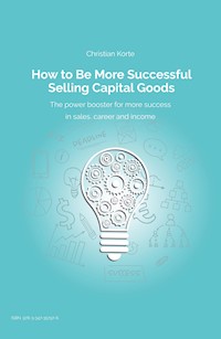 How to Be More Successful Selling Capital Goods - Christian Körte - ebook