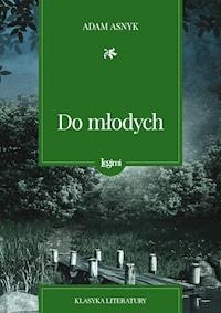 Do młodych - Adam Asnyk - darmowy ebook