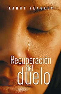 Recuperación del duelo - Larry Yeagley - ebook