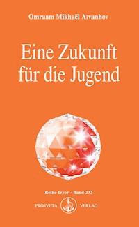 Eine Zukunft für die Jugend - Omraam Mikhael Aivanhov - ebook