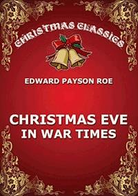Christmas Eve In War Times - Edward Payson Roe - ebook
