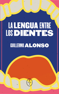 La lengua entre los dientes - Guillermo Alonso - ebook