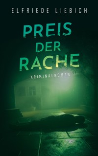 Preis der Rache - Elfriede Liebich - ebook