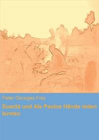 Soantà und Als Paolos Hände reden lernten - Peter Georgas-Frey - ebook