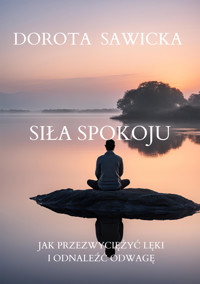 Siła Spokoju - Sawicka Dorota - ebook