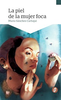 La piel de la mujer foca - Mario Sánchez Carbajal - ebook