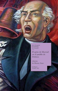 El grito de libertad en el pueblo de Dolores - José Joaquín Fernández de Lizardi - ebook