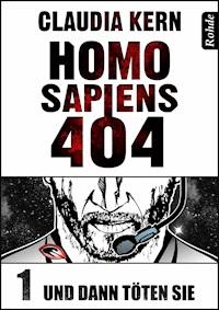 Homo Sapiens 404 Band 1: Und dann töten sie - Claudia Kern - ebook