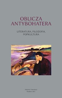 Oblicza antybohatera Literatura filozofia popkultura -  - książka