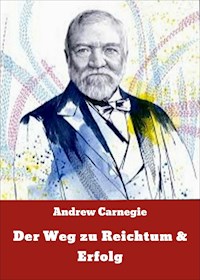 Der Weg zu Reichtum & Erfolg - Andrew Carnegie - ebook