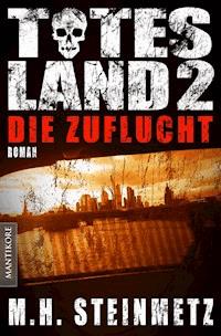 Totes Land 2 - Die Zuflucht - M. H. Steinmetz - ebook