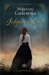 Jedyne marzenie - Małgorzata Garkowska,  - ebook + audiobook + książka