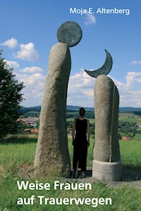 Weise Frauen auf Trauerwegen - Moja Altenberg - ebook