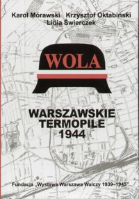 Wola. Warszawskie Termopile 1944 - Karol Mórawski, Krzysztof Oktabiński, Lidia Świerczek - ebook