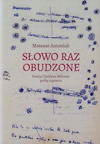 Słowo raz obudzone Poezja Czesława Miłosza próby czytania - Antoniuk Mateusz - książka