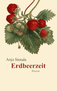 Erdbeerzeit - Anja Siouda - ebook