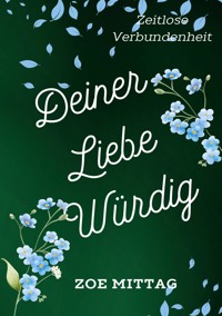 Deiner Liebe würdig - Zoe Mittag - ebook