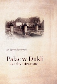Pałac w Dukli - skarby utracone - Tarnowski Jan Spytek - książka